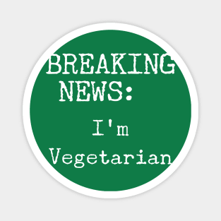 Breaking News, I'm a Vegetarian Magnet